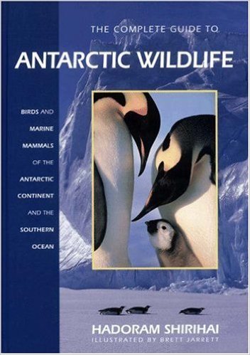 SHIRIHAI,  HADORAM. - A Complete Guide to Antarctic Wildlife, The Birds and Marine Mammals of the Antarctic Continent and the Southern Ocean. isbn 9780691114149