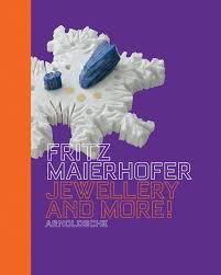KOSCHATZKY-ELIAS, GABRIELA. - Fritz Maierhofer. Jewellery and More! isbn 9783897902459