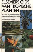 LTSCHERT, W.; G. BEESE. - Elseviers gids van tropische planten. 323 sier- en gebruiksplanten met 274 afbeeldingen in kleur. isbn 9789010042330