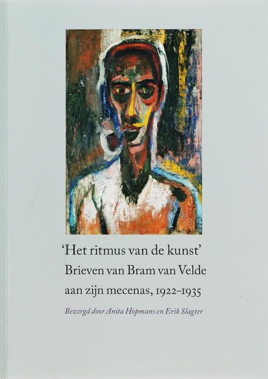 VELDE, BRAM VAN. - HOPMANS, ANITA EN  SLAGTER, ERIK. - Het ritmus van de kunst'. Brieven van Bram van Velde aan zijn mecenas, 1922-1936.