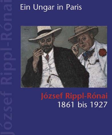 RIPPL-RNAI, JSZEF - JVOR, ANNA (HRSG.). - Jzsef Rippl-Rnai 1861-1927. Ein Ungar in Paris.
