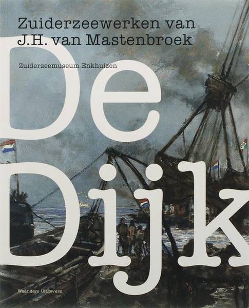 KERKHOVEN, JAAP & ANTON KOS. - De dijk. Zuiderzeewerken van J.H. van Mastenbroek. ISBN 9789040083389