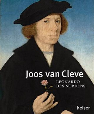 CLEVE, JOOS VAN - PETER VAN DEN BRINK. - Joos van Cleve: Leonardo des Nordens. ISBN 13: 9783763025961