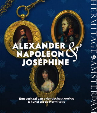 HERMITAGE AMSTERDAM. - Alexander, Napoleon & Josphine. Een verhaal van vriendschap, oorlog & kunst uit de Hermitage. isbn 9789078653547