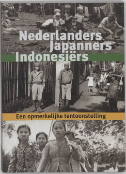 SOMERS, ERIK. & RIJPMA, STANCE. - Nederlanders Japanners Indonesiers. Een opmerkelijke tentoonstelling. isbn 9789040087424