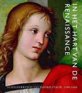 KLERCK, BRAM DE. - In het hart van de Renaissance. Schilderkunst uit Noord-Itali, 1500-1600.