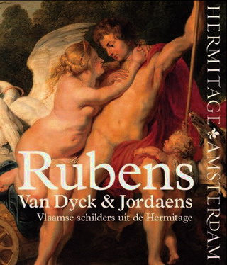 HERMITAGE AMSTERDAM. - Rubens, van Dyck & Jordaens. Vlaamse schilders uit de Hermitage.