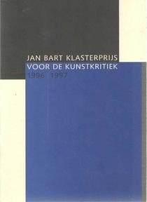 STICHTING JAN BART KLASTERPRIJS. - Jan Bart Klasterprijs voor de kunstkritiek 1996 | 1997.