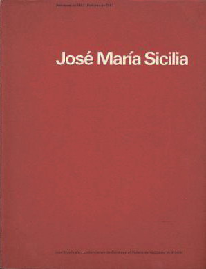 SICILIA, JOS MARIA. - Jos Maria Sicilia : Peintures de 1987 / Pinturas de 1987.