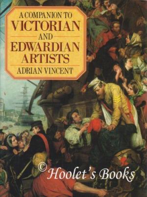 VINCENT, ADRIAN. - A Companion to Victorian and Edwardian Artists.