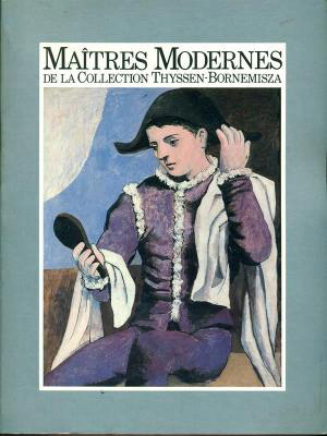 THYSSEN-BORNEMISZA, COLLECTION. - Matres Modernes de la collection Thyssen-Bornemisza. Catalogue Exposition Muse d'Art Moderne de Paris. 23 octobre 1985 - 5 janvier 1986.