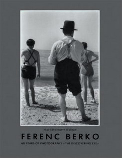 BERKO, FERENC - STEINORTH, KARL (HRSG). - Ferenc Berko - 60 Jahre Fotografie - The Discovering Eye.
