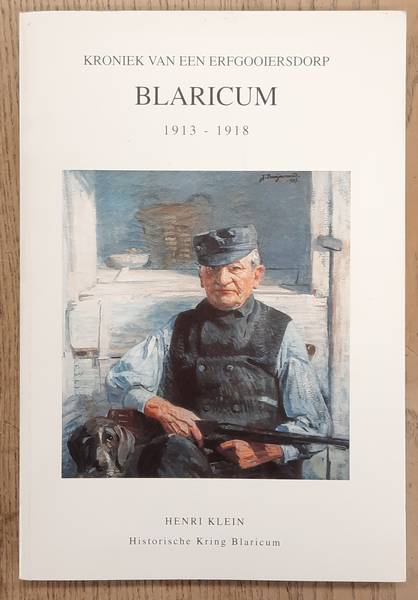 KLEIN, HENRI. - Kroniek van een erfgooiersdorp Blaricum 1913 - 1918.