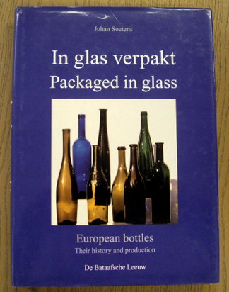 SOETENS, JOHAN. - In glas verpak. Packages in glass. European bottles. Their history and production.