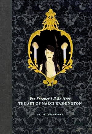 WASHINGTON, MARCI - For Forever I'll Be Here: The Art of Marci Washington.