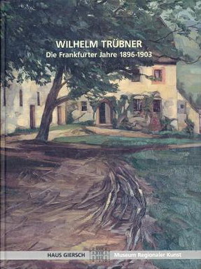 TRBNER, WILHELM - GROKINSKY, MANFRED. - Wilhelm Trbner. Die Frankfurter Jahre 1896 - 1903. Ausstellung anllich seines 150. Geburtstages.