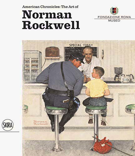 ROCKWELL, NORMAN - TEPHANIE HABOUSH PLUNKETT, DANILO ECCHER. - American Chronicles: The Art of Norman Rockwell