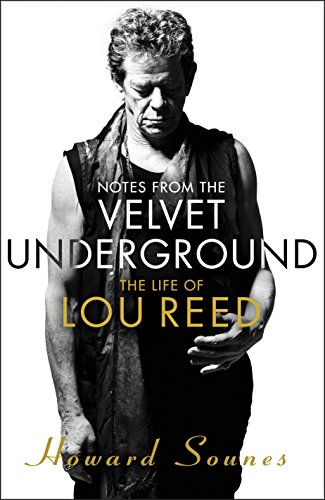SOUNES, HOWARD. - Notes from the Velvet Underground: The Life of Lou Reed.