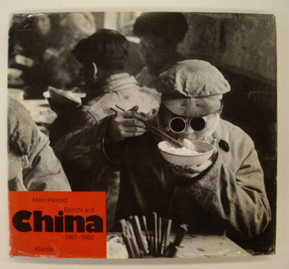 RIBOUD, MARC. - Bericht aus China 1957 - 1980.