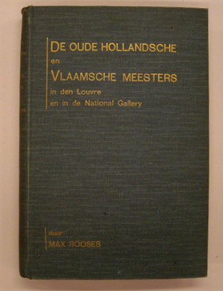 ROOSES, MAX. - Oude Hollandsche en Vlaamsche meesters in den Louvre en in de National Gallery. Met 32 afbeeldingen hunner werken in houtgravure.