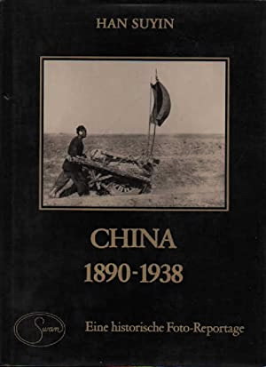 SUYIN, HAN. - China 1890-1938. Eine historische Foto- Reportage.
