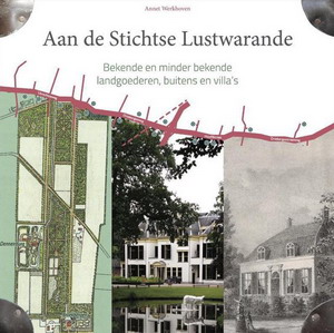 WERKHOVEN, ANNET. - Aan de Stichtse Lustwarande. Bekende en minder bekende landgoederen, buitens en villas.