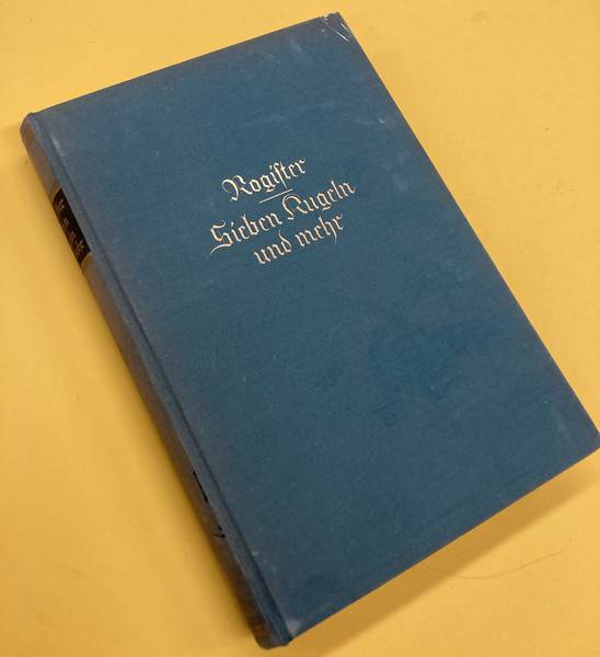 ROGISTER, MAXIMILIAN VON. - Sieben Kugeln und mehr : aus meinem Jagdtagebuch.