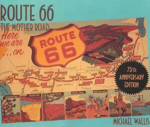 WALLIS, MICHAEL. - Route 66. The Mother Road. 75th anniversary edition.