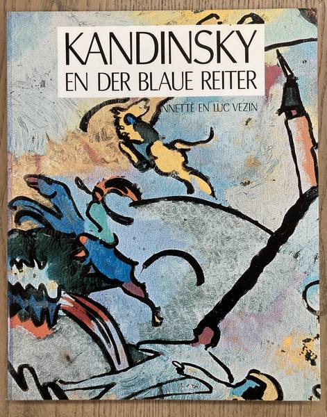 KANDISNKY - ANETTE & LUC VEZIN. - Kandinsky en der Blaue Reiter.