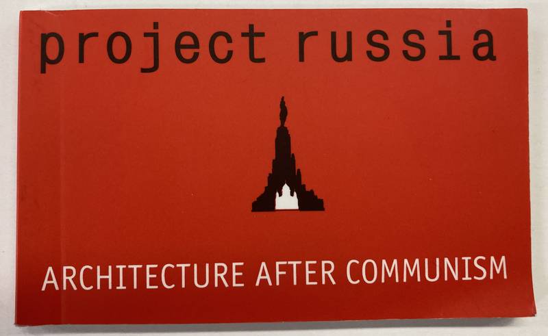 GOLDHOORN, BART. - Project Russia. Architecture after communism.
