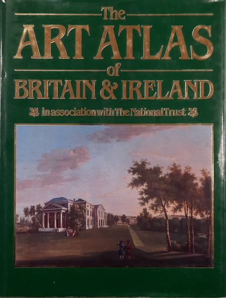 ARNOLD, BRUCE - The Art Atlas of Britain & Ireland in association with The National Trust.
