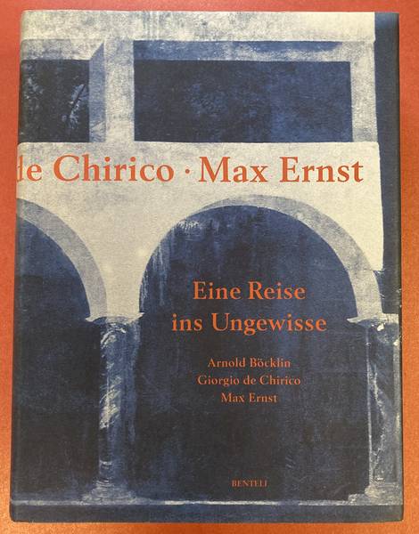 MAGNAGUAGNO, GUIDO, JURI STEINER EGON MEICHTRY. - Arnold Bcklin. Giorgio de Chirico. Max Ernst. Eine Reise ins Ungewisse.