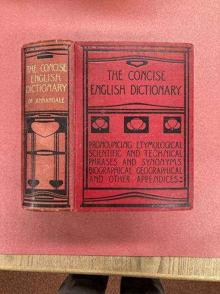 ANNANDALE, CHARLES. - The Concise English Dictionary : Literary Scientific and Technical. With pronouncing lists of proper names: foreign words and phrases, key to names in mythology and fiction, and other valuable appendices with Supplement of additional words.