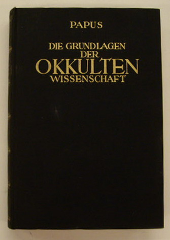 PAPUS. - Die Grundlagen der Okkulten Wissenschaft. Autorisierte bersetzung aus dem Franzsischen von Dr. Adolf Weiss.