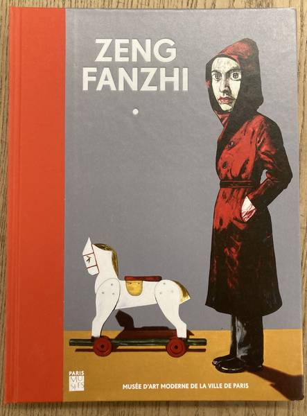 FANZHI, ZENG - HERGOTT , FABRICE. - Zeng Fanzhi - Muse d'Art Moderne de la Ville de Paris 18 octobre 2013-16 fvrier 2014.