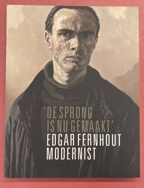 FERNHOUT, EDGAR - YPE KOOPMANS, MIEKE RIJNDERS, ALOYS VAN DEN BERK. - Edgar Fernhout modernist De sprong is nu gemaakt.