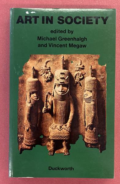 GREENHALGH, MICHAEL & VINCENT MEGAW. - Art in Society. Studies in style, culture and aesthetics.