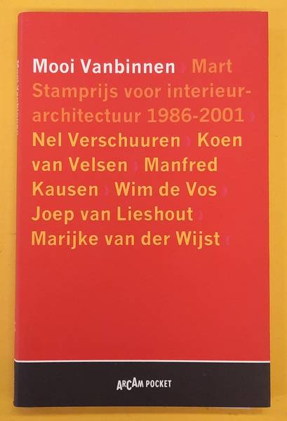 KLOOS, MAARTEN - Mooi Vanbinnen, Mart Stamprijs voor interieurarchitectuur 1986-2001, Nel Verschuuren, Koen van Velsen, Manfred Kausen, Joep van Lieshout, Marijke van der Wijst, Wim de Vos, ArCam Pocket nr. 14