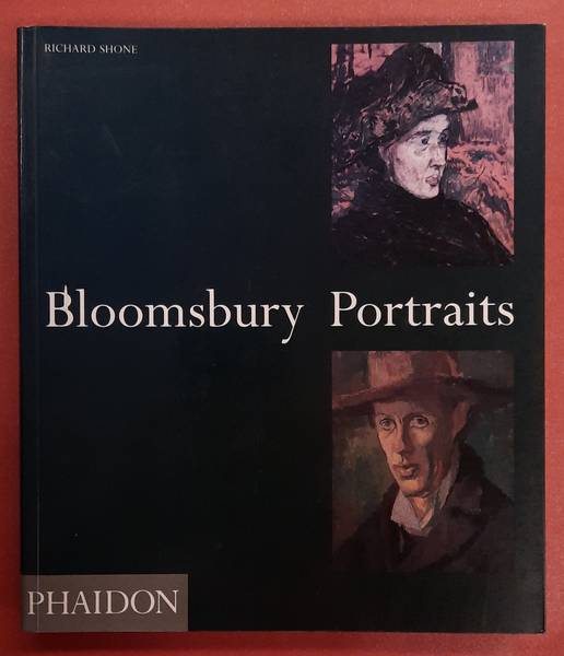 SHONE, RICHARD. - Bloomsbury Portraits, Vanessa Bell, Duncan Grant and Their Circle