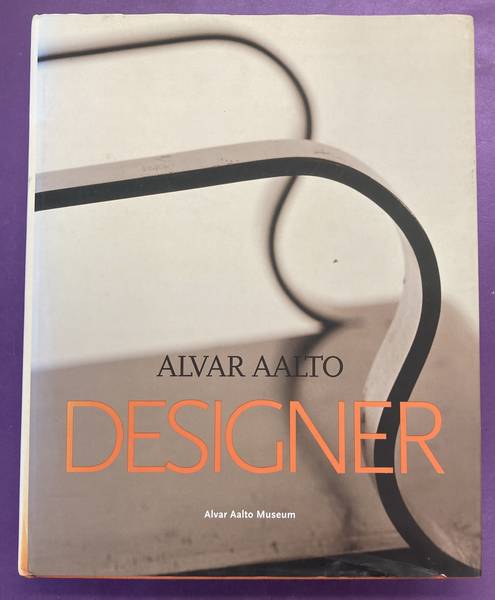 AALTO, ALVAR - PIRKKO TUUKKANEN - Alvar Aalto: Designer.