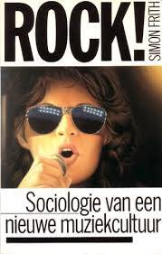 FRITH, SIMON. - Rock! Sociologie van een nieuwe muzikecultuur.