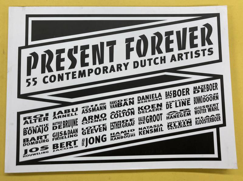 VERBURGT,LUCAS & MANUEL KLAPPE. - Present forever. 55 contemporary Dutch artists.