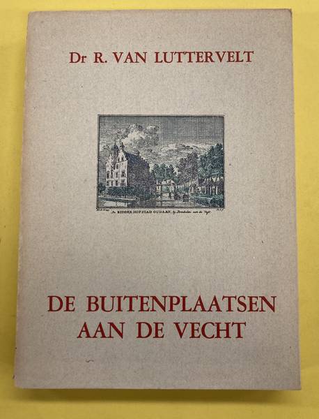 LUTTERVELT, R. VAN. - De Buitenplaatsen aan de Vecht.
