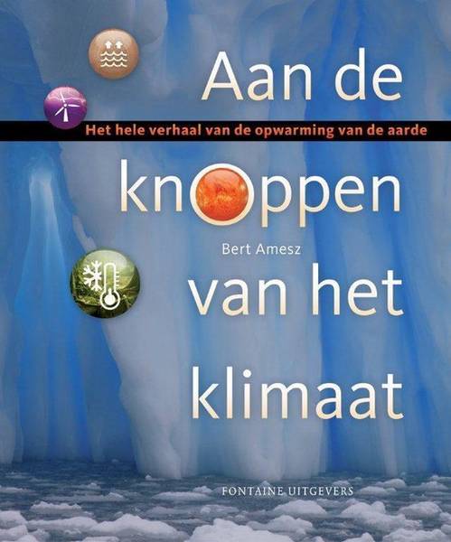AMESZ, BERT. - Aan de knoppen van het klimaat. Het hele verhaal over de opwarming van de aarde.