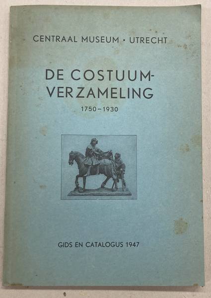 CENTRAAL MUSEUM UTRECHT. - De costuumverzameling 1750-1930; Gids en catalogus 1947.