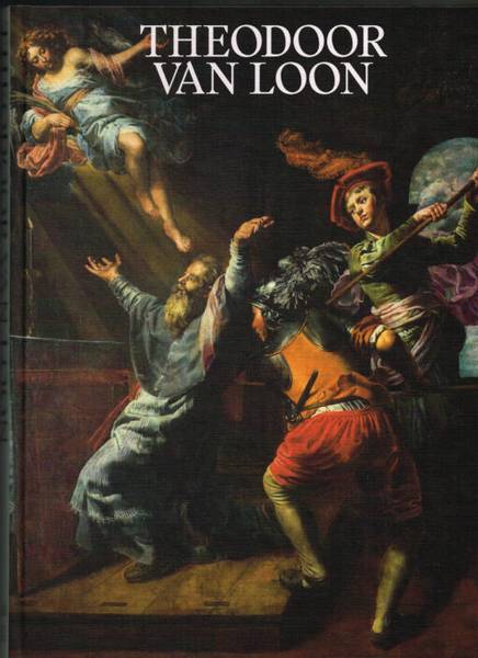 LOON, THEODOOR VAN - SABINE VAN SPRANG [RED.]. - Thodoor van Loon [ca. 1582 - 1649]. Een Caravaggist tussen Rome en Brussel.
