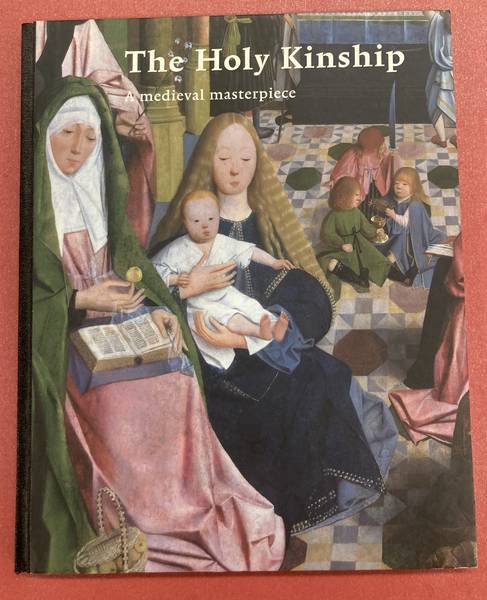 WALLERT, ARIE; TAUBER, GWEN; MURPHY, LISA. - The Holy Kinship. A medieval masterpiece.