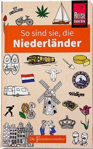 BOLT, RODNEY. - So sind sie, die Niederlnder: Die Fremdenversteher von Reise Know-How