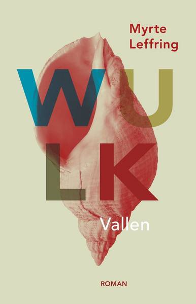 LEFFRING, MYRTE. - Wulk. Vallen en Opstaan. Een tweeluik in proza en pozie.