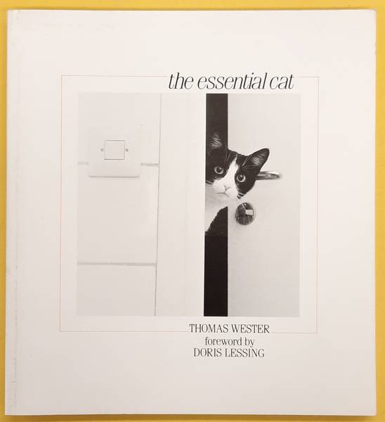 WESTER, THOMAS. - The Essential Cat. Foreword by Doris Lessing.